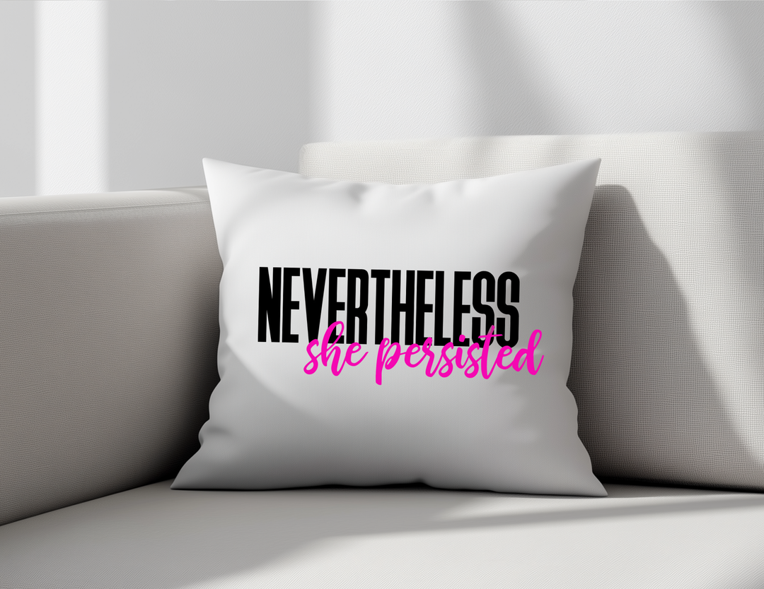 Nevertheless She persisted