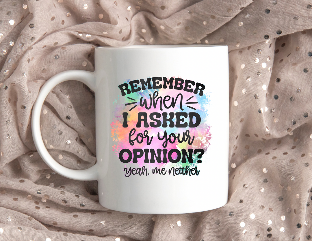 Remember when I asked your opinion…