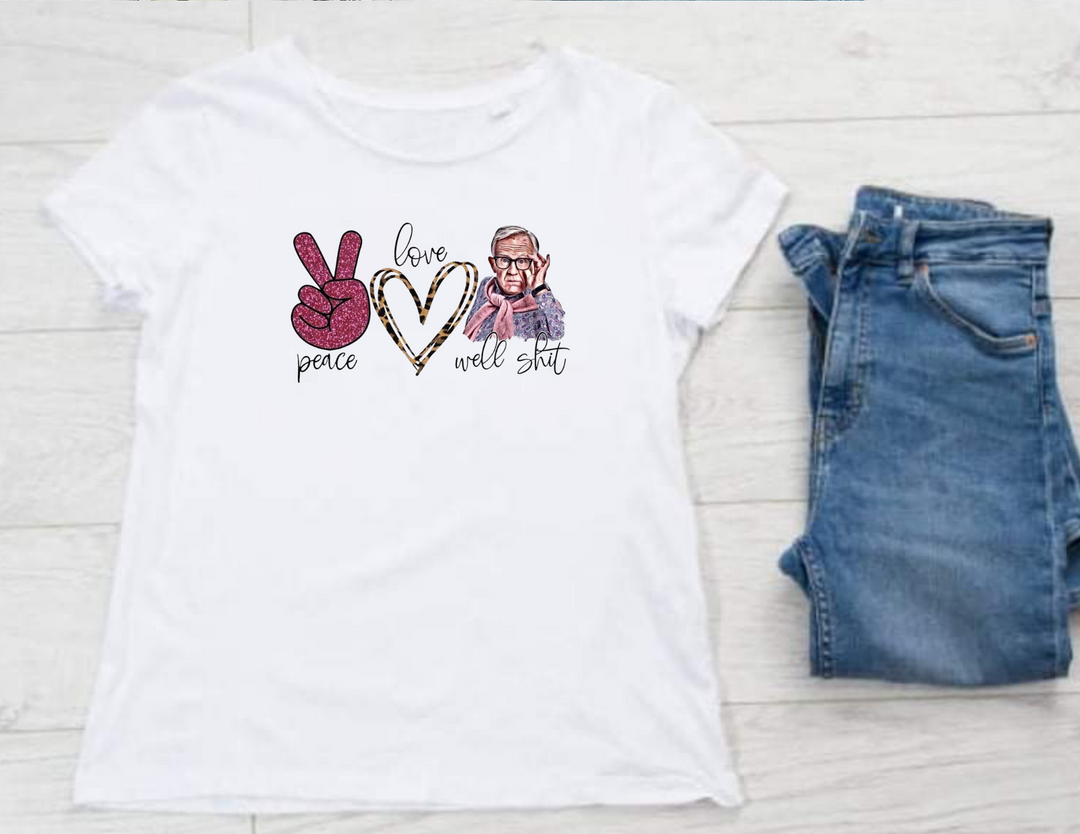 Peace, Love, Well Shit