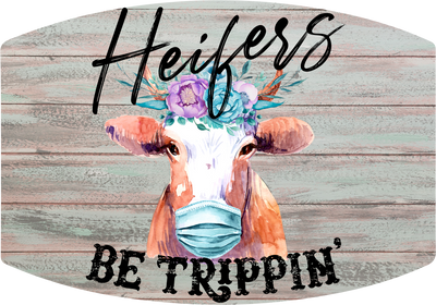 Heifers Be Trippin - Craft Chic Shop 